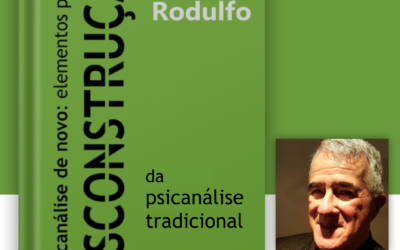 A psicanálise de novo: elementos para a desconstrução da psicanálise tradicional – novo livro de Ricardo Rodulfo, com prefácio de Andrea Ferrari e Sandra Torossian