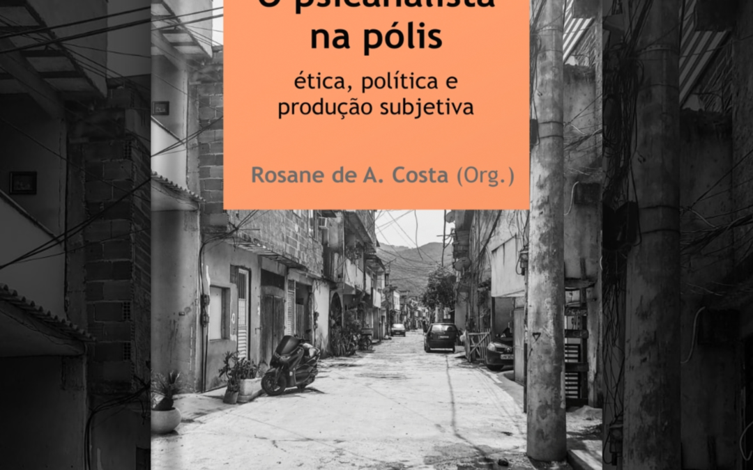 O psicanalista na pólis: ética, política e produção subjetiva