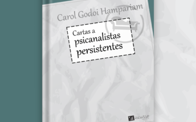 Cartas a psicanalistas persistentes, de Carol Godoi Hampariam