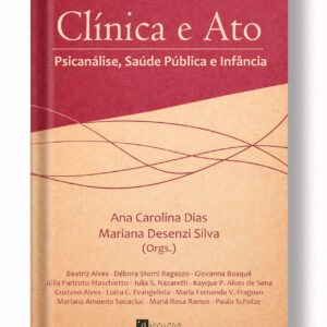 Clínica e Ato Psicanálise, Saúde Pública e Infância
