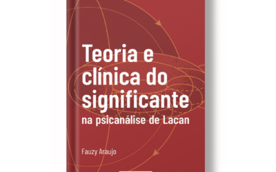 Lançamento livro Teoria e clínica do significante na psicanálise de Lacan, de Fauzy Araujo
